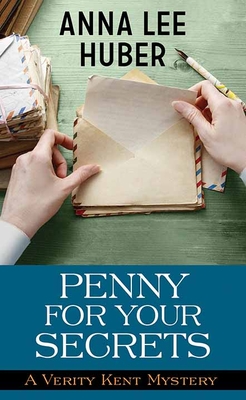Penny for Your Secrets: A Verity Kent Mystery - Huber, Anna Lee