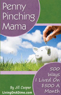 Penny Pinchin' Mama (500 Ways I Lived on $500 a Month)