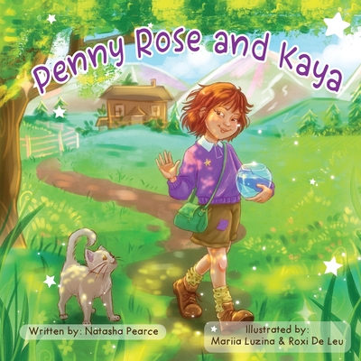Penny Rose and Kaya - Pearce, Natasha, and de Leu, Roxi (Illustrator)