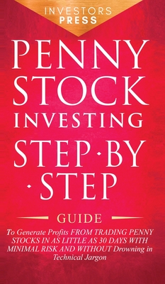Penny Stock Investing: Step-by-Step Guide to Generate Profits from Trading Penny Stocks in as Little as 30 Days with Minimal Risk and Without Drowning in Technical Jargon - Footprint Press, Small