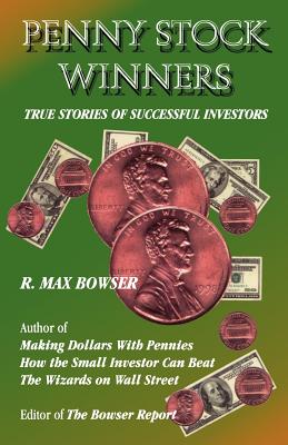 Penny Stock Winners: True Stories of Successful Investors - Bowser, R Max