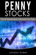 Penny Stocks: Powerful Advanced Guide to Dominate Penny Stocks