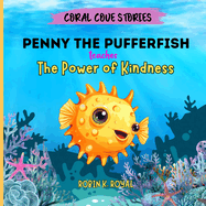 Penny The Pufferfish Teaches: The Power of Kindness