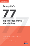 Penny Ur's 77 Tips for Teaching Vocabulary: Cambridge Handbooks for Language Teachers Pocket Editions