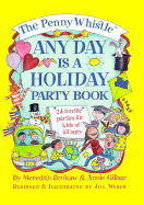 Penny Whistle Any Day is a Holiday Party Book - Brokaw, Meredith, and Gilbar, Annie