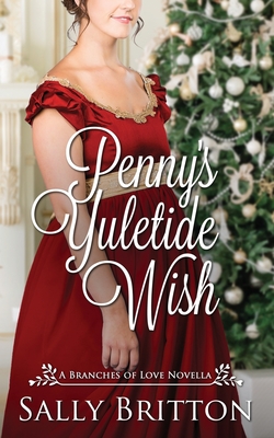 Penny's Yuletide Wish: A Regency Romance Novella - Britton, Sally