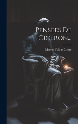 Penses De Cicron... - Cicero, Marcus Tullius