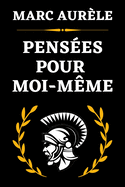 Penses Pour Moi-Mme: OEuvre Majeure de la Philosophie de l'Acceptation Edition Originale Annote