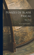 Pensees de Blaise Pascal: Avec Les Notes de Voltaire...