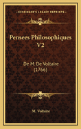 Pensees Philosophiques V2: de M. de Voltaire (1766)