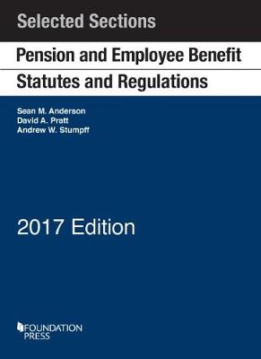 Pension and Employee Benefit Statutes and Regulations: Selected Sections - Anderson, Sean, and Pratt, David, and Stumpff, Andrew