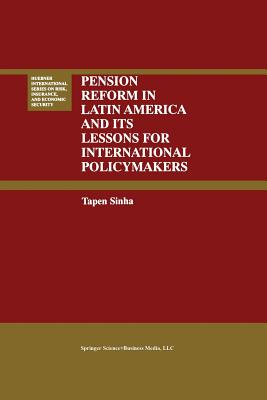 Pension Reform in Latin America and Its Lessons for International Policymakers - Sinha, Tapen, Professor