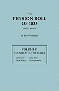 Pension Roll of 1835. in Four Volumes. Volume II: The Mid-Atlantic States: Delaware, New Jersey, New York, Pennsylvania
