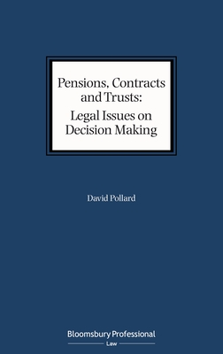 Pensions, Contracts and Trusts: Legal Issues on Decision Making - Pollard, David