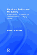 Pensions, Politics and the Elderly: Historic Social Movements and Their Lessons for Our Aging Society