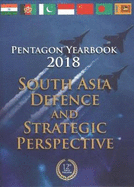 Pentagon Yearbook 2018: South Asia Defence and Strategic Perspective