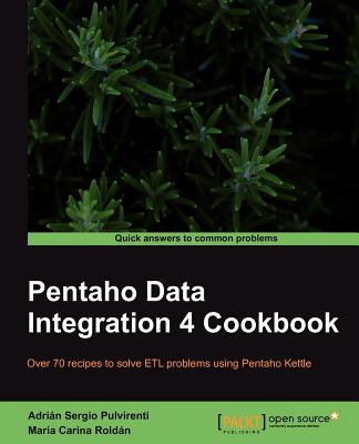Pentaho Data Integration 4 Cookbook - Pulvirenti, Adrian Sergio, and Roldan, Maria Carina