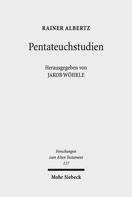 Pentateuchstudien - Albertz, Rainer, and Wohrle, Jakob (Editor), and Neumann, Friederike (Editor)