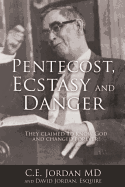 Pentecost, Ecstasy and Danger: They claimed to know God and changed forever!