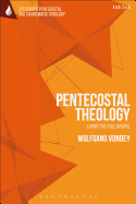 Pentecostal Theology: Living the Full Gospel