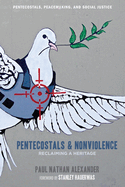 Pentecostals and Nonviolence: Reclaiming a Heritage