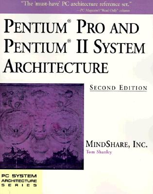 Pentium Pro and Pentium II System Architecture - Mindshare Inc, and Shanley, Tom