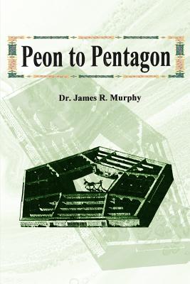 Peon to Pentagon - Murphy, James R