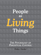 People as Living Things; The Psychology of Perceptual Control