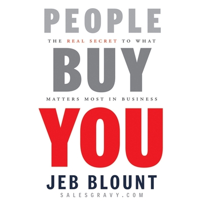 People Buy You: The Real Secret to What Matters Most in Business - Foster, Mel (Read by), and Blount, Jeb