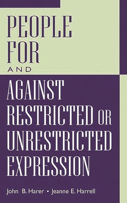 People for and Against Restricted or Unrestricted Expression - Harer, John B, and Harrell, Jeanne E