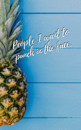 People I want to punch in the face.: Notebook, 100 pages, pineapple design
