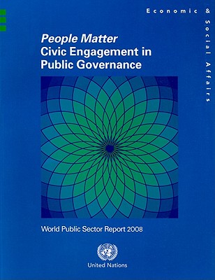 People Matter: Civic Engagement in Public Governance: World Public Sector Report 2008 - Department of Economic & Social Affairs (Creator)