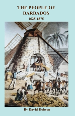 People of Barbados, 1625-1875 - Dobson, David