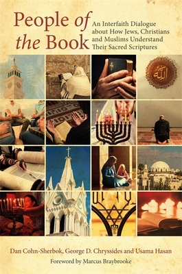 People of the Book: An Interfaith Dialogue about How Jews, Christians and Muslims Understand Their Sacred Scriptures - Cohn-Sherbok, Dan, and Chryssides, George, and Hasan, Usama