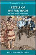 People of the Fur Trade: From Native Trappers to Chief Factors