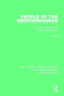 People of the Mediterranean: An Essay in Comparative Social Anthropology - Davis, J.