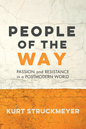 People of the Way: Passion and Resistance in a Postmodern World