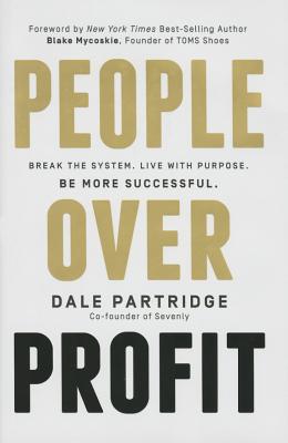 People Over Profit: Break the System, Live with Purpose, Be More Successful - Partridge, Dale