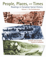 People, Places, and Times: Readings in Canadian Social History, Volume I-Pr