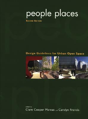 People Places: Design Guidlines for Urban Open Space - Marcus, Clare Cooper (Editor), and Francis, Carolyn (Editor)