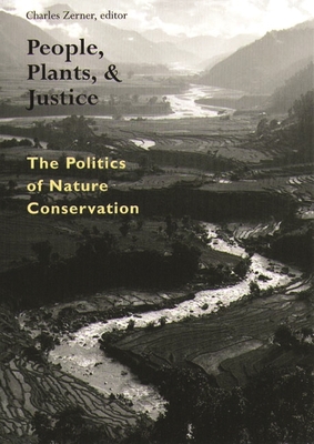 People, Plants, and Justice: The Politics of Nature Conservation - Zerner, Charles (Editor)