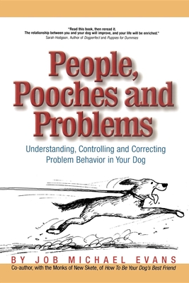 People, Pooches and Problems: Understanding, Controlling and Correcting Problem Behavior in Your Dog - Evans, Job Michael