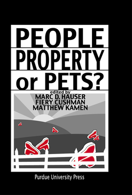 People, Property, or Pets? - Hauser, Marc D, and Cushman, Fiery (Editor)