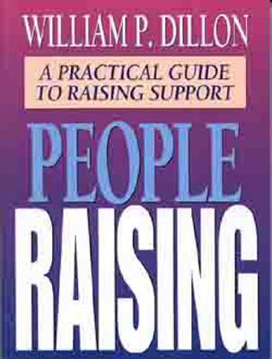 People Raising: A Practical Guide to Raising Support - Dillon, William