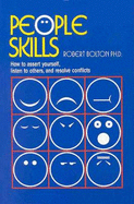 People Skills: How to Assert Yourself, Listen to Others, and Resolve Conflicts