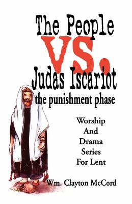 People vs. Judas Iscariot: The Punishment Phase - McCord, William Clayton