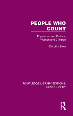 People Who Count: Population and Politics, Women and Children - Stein, Dorothy