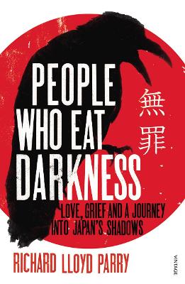 People Who Eat Darkness: Love, Grief and a Journey into Japan's Shadows - Parry, Richard Lloyd