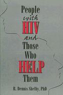 People with HIV and Those Who Help Them: Challenges, Integration, Intervention