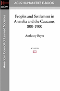 Peoples and Settlement in Anatolia and the Caucasus, 800-1900 - Bryer, Anthony